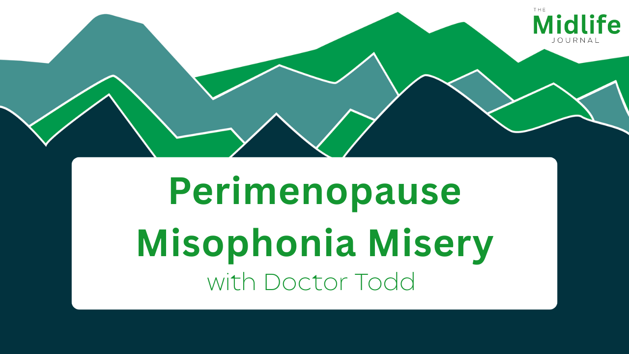 Perimenopause Misophonia Misery