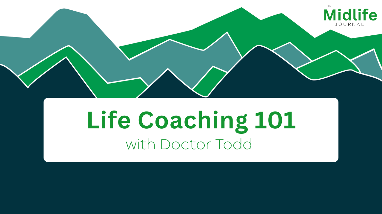Life Coaching 101 with Dr. Todd